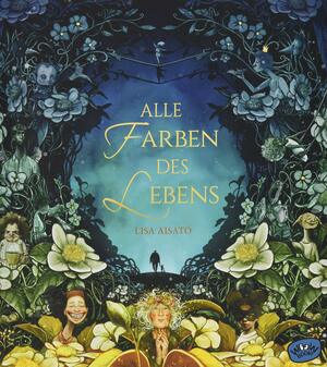 Alle Farben des Lebens by Lisa Aisato