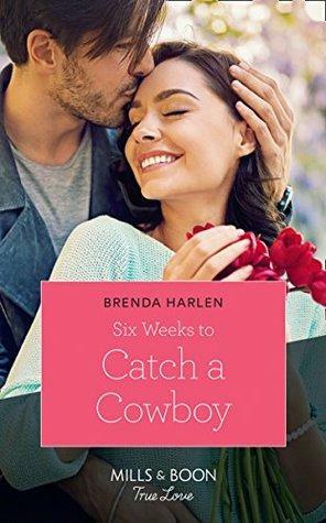 Six Weeks To Catch A Cowboy by Brenda Harlen