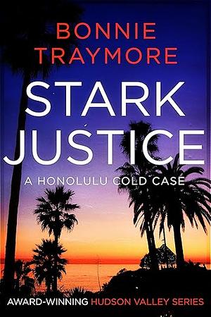 Stark Justice: A Honolulu Cold Case by Bonnie Traymore