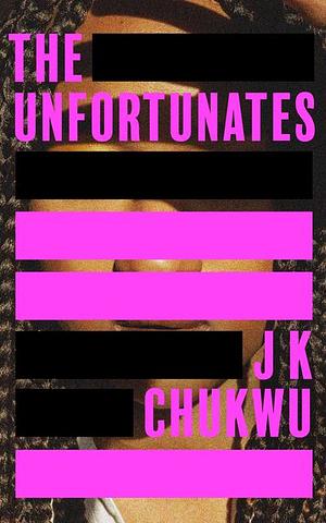 The Unfortunates by JK Chukwu