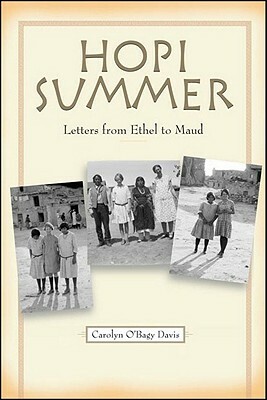 Hopi Summer: Letters from Ethel to Maud by Carolyn O'Bagy Davis