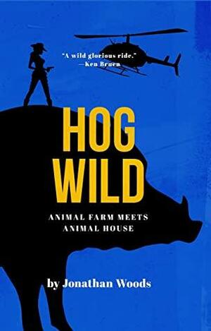 Hog Wild: or singin' them Jihog Blues by Jonathan Woods