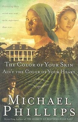 The Color of Your Skin Ain't the Color of Your Heart by Michael R. Phillips
