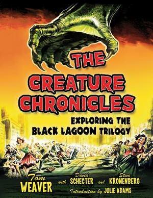 The Creature Chronicles: Exploring the Black Lagoon Trilogy by David Schecter, Steve Kronenberg, Tom Weaver