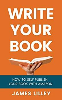 PUBLISH BOOKS ON AMAZON: How to self-publish ebooks through Kindle Direct by James Lilley