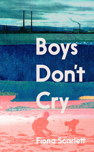 Boys Don't Cry by Fíona Scarlett