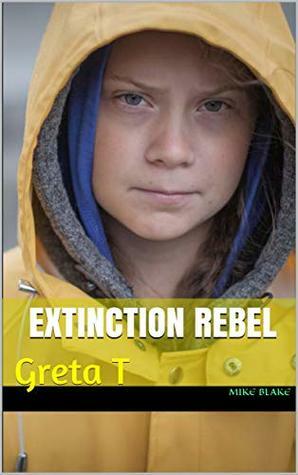 Extinction Rebel: Greta T (Eco Book 1) by Mike Blake, Mike Miko