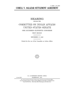 Cobell v. Salazar settlement agreement by Committee On Indian Affairs (senate), United States Senate, United States Congress
