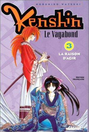 Kenshin Le Vagabond, tome 03: La Raison D'agir by Nobuhiro Watsuki, Nobuhiro Watsuki