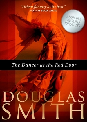 The Dancer at the Red Door by Douglas Smith