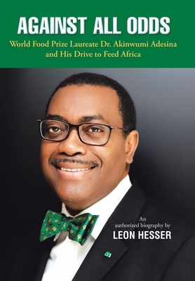 Against All Odds: Transforming African Agriculture by Leon Hesser