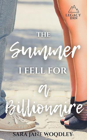 The Summer I Fell for a Billionaire by Sara Jane Woodley