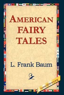 American Fairy Tales by L. Frank Baum