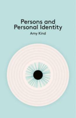 Persons and Personal Identity by Amy Kind