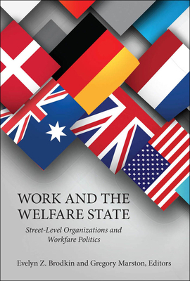 Work and the Welfare State: Street-Level Organizations and Workfare Politics by 