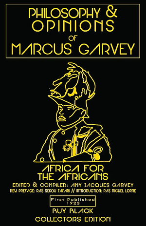 The Philosophy and Opinions of Marcus Garvey, Or, Africa for the Africans by Marcus Garvey