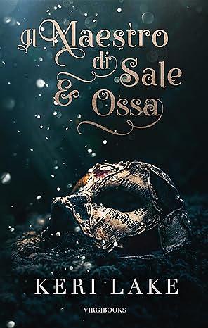 Il Maestro di Sale e Ossa by Keri Lake