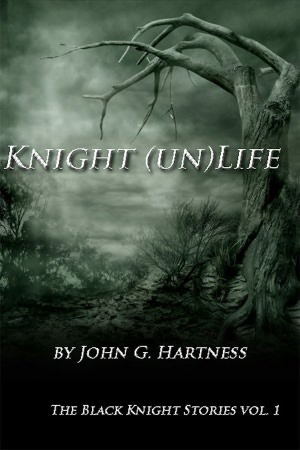 Knight (un)Life - Black Knight Shorts Vol. 1 by John G. Hartness