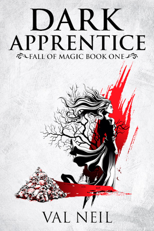 Dark Apprentice: Fall of Magic Book One by Val Neil