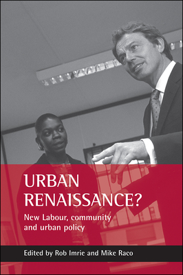 Urban Renaissance?: New Labour, Community and Urban Policy by 