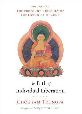 The Path of Individual Liberation (volume 1): The Profound Treasury of the Ocean of Dharma by Judith L. Lief, Chögyam Trungpa