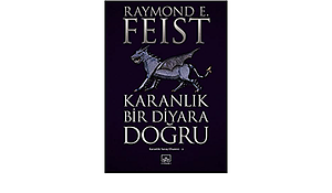 Karanlık Bir Diyara Doğru by Raymond E. Feist