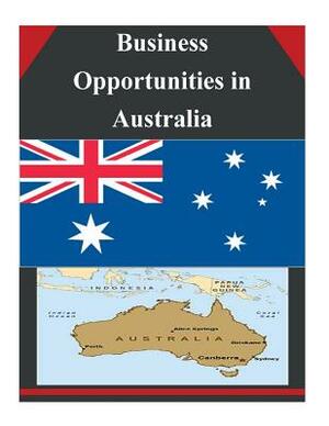 Business Opportunities in Australia by U. S. Department of Commerce
