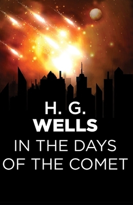 In the Days of the Comet Illustrated by H.G. Wells