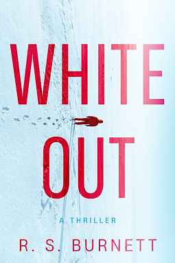 Whiteout: A Novel by R. S. Burnett