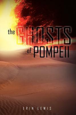 The Ghost of Pompeii by Erin Lewis