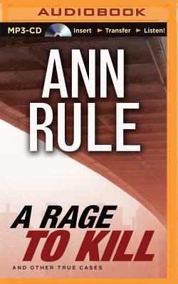 A Rage to Kill: And Other True Cases by Ann Rule