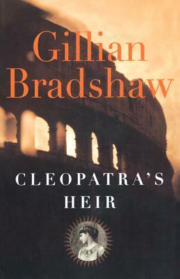 Cleopatra's Heir by Gillian Bradshaw