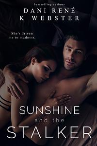 Sunshine and the Stalker by Dani René, K. Webster