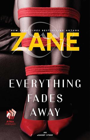 Everything Fades Away by Zane