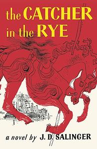 The Catcher in the Rye by J.D. Salinger