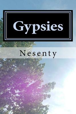 Gypsies: Biography of an Ancient by Nesenty