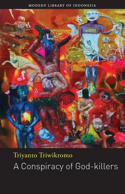 A Conspiracy of God-Killers: Short Story by Triyanto Triwikromo