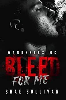 Bleed for Me by Shae Sullivan