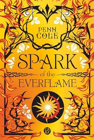 Spark of the Everflame by Penn Cole