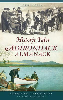 Historic Tales from the Adirondack Almanack by John Warren