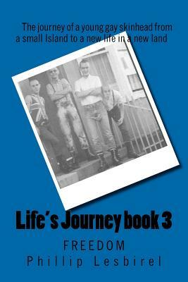 Life's Journey book 3: Freedom by Phillip Lesbirel