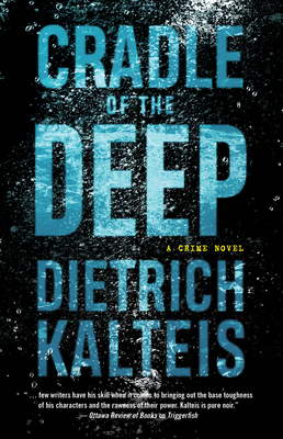 Cradle of the Deep: A Crime Novel by Dietrich Kalteis