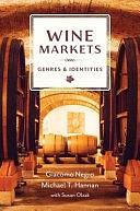 Wine Markets: Genres and Identities by Susan Olzak, Giacomo Negro, Michael T. Hannan