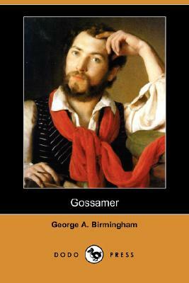 Gossamer (Dodo Press) by George A. Birmingham