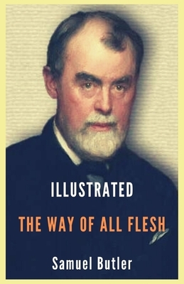 The Way of All Flesh: Illustrated by Samuel Butler