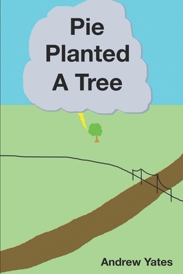 Pie Planted a Tree by Andrew Yates