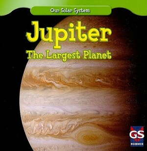 Jupiter: The Largest Planet by Daisy Allyn