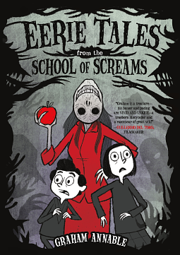 Eerie Tales from the School of Screams by Graham Annable