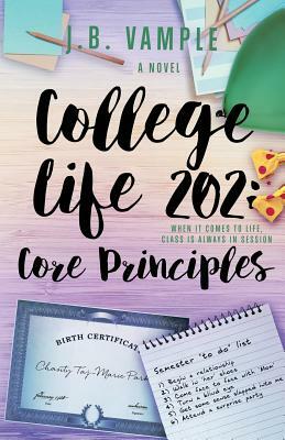 College Life 202: Core Principles by J.B. Vample