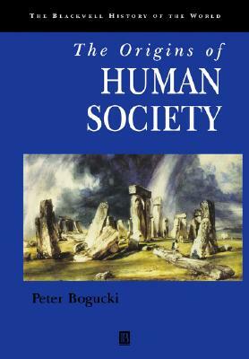 The Origins of Human Society by Peter Bogucki